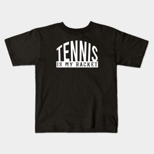 Tennis Pun Tennis is My Racket Kids T-Shirt